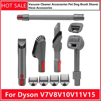 Dyson V7V8V10V11V15 Elektrikli Süpürge Aksesuarları Pet köpek fırçası Tıraş Makinesi Hortum Aksesuarları